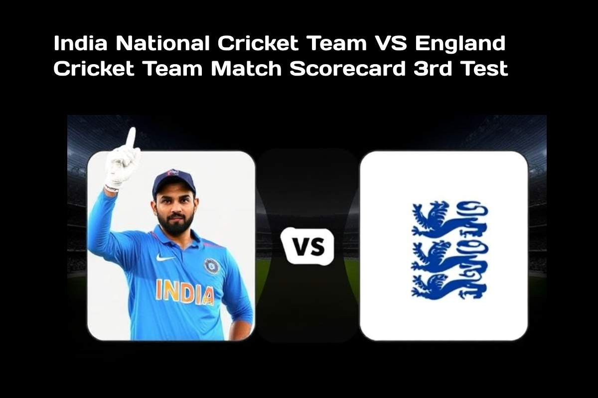 India National Cricket Team VS England Cricket Team Match Scorecard 3rd Test