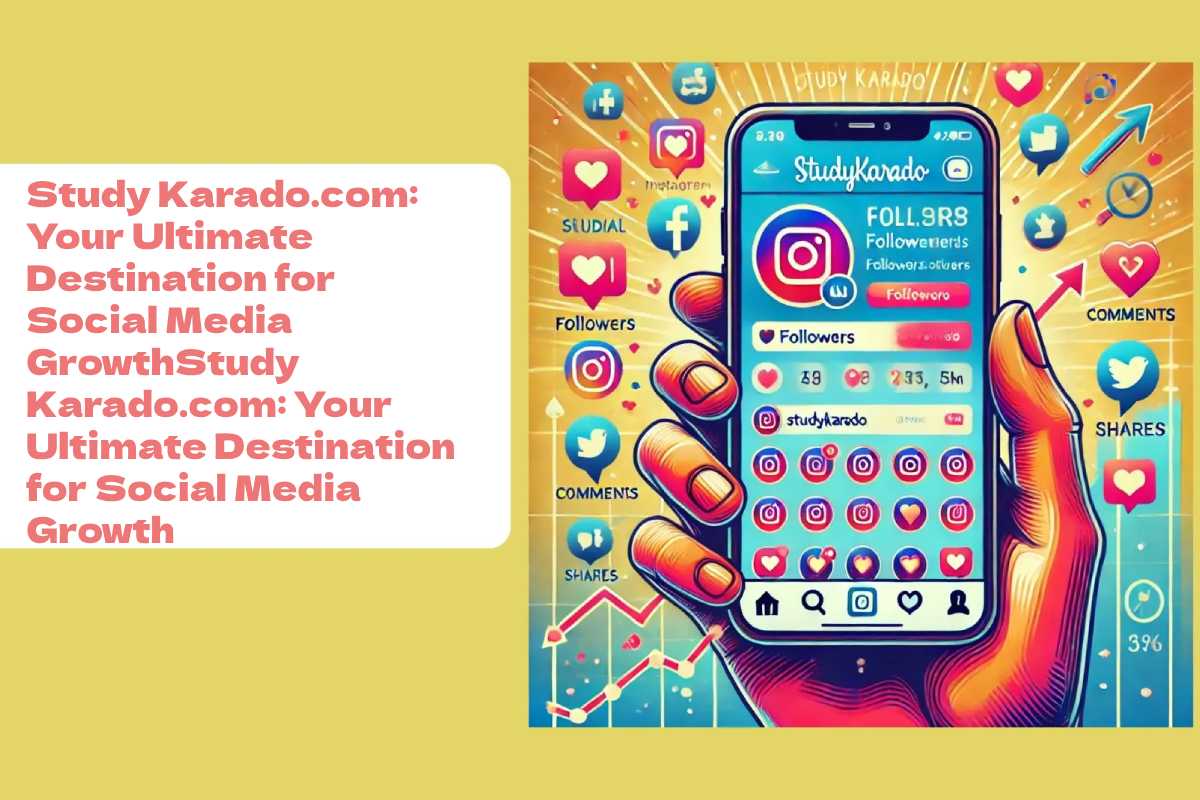 Study Karado.com: Your Ultimate Destination for Social Media Growth